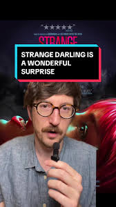 STRANGE DARLING is a wonderful surprise. Don't let anyone spoil it for...