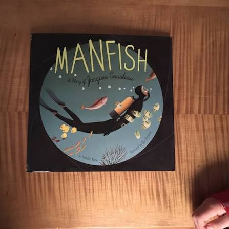 THE INDIGO CREW | Creative living with kids: MANFISH: A STORY OF JACQUES  COUSTEAU BY JENNIFER BERNE