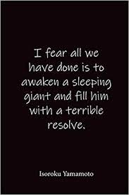 I Fear All We Have Done Is To Awaken A Sleeping Giant And Fill Him With A Terrible Resolve Isoroku Yamamoto Place For Writing Thoughts Spotxnotebooks 9798554770746 Amazon Com Books