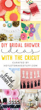 Diy Bridal Shower Ideas With The Cricut Hey Let S Make Stuff