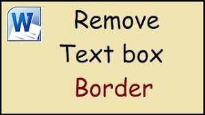 How to remove boundary box around text box? How To Remove The Outline Of A Text Box In Word Youtube