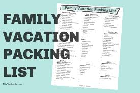 family vacation packing list this pilgrim life