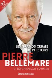 Ses écrits lui ont valu de recevoir le prix du chroniqueur de l'année décerné par l'association des. Les Grands Crimes De L Histoire Pierre Bellemare Jean Francois Nahmias Les Editions Retrouvees Grand Format Le Hall Du Livre Nancy
