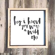 16x16 Hey I Heard You Were A Wild One Wooden By Signswithsoul Wooden Quotes Wood Signs Hand Painted Signs