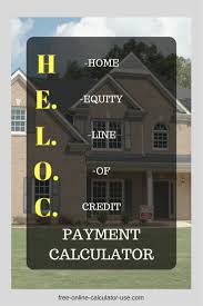 Heloc Payment Calculator With Interest Only And Pi Calculations Home Improvement Loans Home Equity Loan Home Loans