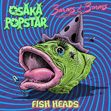 By barnes & barnes(chorus and first verse) fish heads fish headsroly poly fish headsfish heads rolypoly fishheads are never seen drinking capachino in italian restaurants with oriental women!!!!! Osaka Popstar Barnes And Barnes Fish Heads 12 Quot Rough Trade