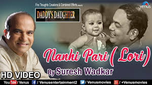Nanhi Pari Lori Video Song Daddy S Daughter Suresh Wadkar Latest Bollywood Songs 2018 Youtube A blend of retro and trendy melodies is always effective. nanhi pari lori video song daddy s daughter suresh wadkar latest bollywood songs 2018