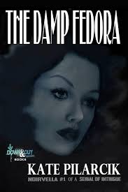 The Damp Fedora (A Serial of Intrigue Book 1) eBook : Pilarcik, Kate:  Amazon.co.uk: Kindle Store