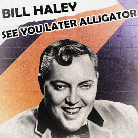 See You Later, Alligator - Compilation by Bill Haley & His Comets | Spotify
