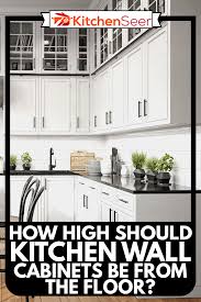 We explain how high to hang wall units and how to get them level. How High Should Kitchen Wall Cabinets Be From The Floor Kitchen Seer