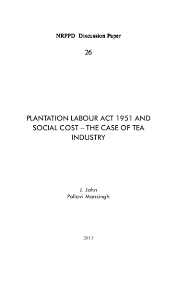 Offence of removal of ballot papers from polling stations. Pdf Nrppd Discussion Paper Plantation Labour Act 1951 And Social Cost The Case Of Tea Industry John John Academia Edu