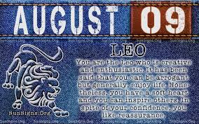 August 9 Birthday Horoscope Personality Sun Signs Birthday Personality Birthday Horoscope August 15 Zodiac If you were born on august 9th, your zodiac sign is leo.