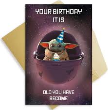 Amazon Com Baby Yoda Birthday Card Star Wars Mandalorian Fans Card Yoda Best Bday Card Your Birthday It Is Old You Have Become Everything Else