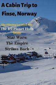 My Cabin Trip To The Planet Hoth Star Wars Sindrelf Cabin Trip Travel Writer Filming Locations