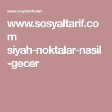 Www Sosyaltarif Com Siyah Noktalar Nasil Gecer Weather Screenshot