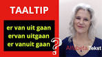 Taaltip: ervanuit gaan / er vanuit gaan / ervan uitgaan / er van ... - YouTube