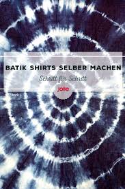Batik Shirts Selbermachen Wir Haben Die Einfache Anleitung Zum Batiken Und Zeigen Euch Wie Man Superschone Sommeroutfits Co Batik Shirt Batik Batik Technik