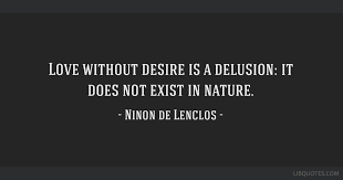 Love Without Desire Is A Delusion It Does Not Exist In Nature