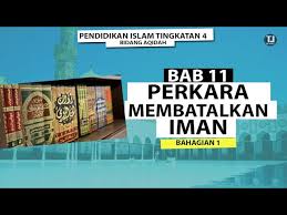 Pengertian iman bahasa, istilah dan dalil 2. Pendidikan Islam Tingkatan 4 Bab 11 Perkara Yang Membatalkan Iman Bahagian1 Youtube