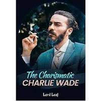 He spends his whole life in an orphanage. The Charismatic Charlie Wade By Challyybensin Pdf Free Download All Reading World