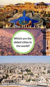 The 28 Oldest Cities In The World That Survived The Test Of Time Culture Travel Travel Facts City