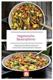 Vegetarische Bauernpfanne Gesundes Gemusepfanne Rezept Rezept In 2020 Vegetarisch Vegetarische Rezepte Rezepte