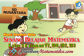 5/7 + 4/9 = 45/63 + 28/63 = 73/63 diubah ke pecahan campuran = 1 10/63. Kunci Jawaban Buku Siswa Matematika Kelas 5 Intan Pariwara Revisi Id