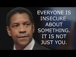 EVERYONE IS INSECURE ABOUT SOMETHING IT IS NOT JUST YOU