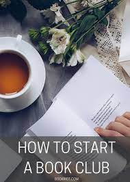 Book clubs are a great way to get people together who share a common love for reading. How To Start A Book Club That Doesn T Suck Book Riot
