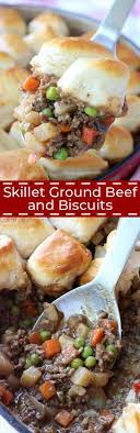 Skillet Ground Beef And Biscuits Recipe Ground Beef Comfort Food Ground Beef Recipes Easy
