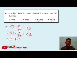 Mengubah pecahan ke bentuk persen. 4 Ubahlah Bentuk Persen Berikut Ke Dalam Bentukdesimal A 24 B 38 C 65 5 D 12 5 Youtube