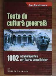 Nu recurgeți la google sau la ajutorul prietenilor în timp ce completați acest. Dan Dumitrescu Teste De Cultura Generala 1002 Intrebari Pentru Verificarea Cunostintelor CumpÄrÄ