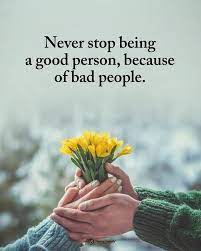 Type Yes If You Agree Never Stop Being A Good Person Because Of Bad People Powerofpositivity People Quotes Power Of Positivity Inspirational Quotes