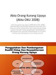  akta ini turut memberikan peluang kualiti kehidupan yang lebih baik. Akta Orang Kurang Upaya