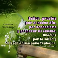 Existe un poder grande en dar gracias a dios. Oracion Del Nuevo Dia Dando Gracias A Dios Por Un Dia Mas Oracion De La Manana Oraciones De La Familia