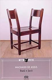 Esaú e jacó é o penúltimo livro do escritor machado de assis. Esau And Jacob By Machado De Assis