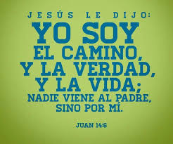 Jesus Le Dijo Yo Soy El Camino La Verdad Y La Vida Nadie Viene Al Padre Sino Por Mi Sayings Home Decor Decals