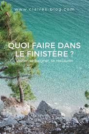 Quoi Faire Dans Le Finistere Finistere Vacances Bretagne Beaux Endroits