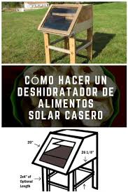 Como Hacer Un Deshidratador De Alimentos Solar Casero Deshidratador De Alimentos Deshidratador Calefaccion Solar