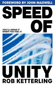 Speed of Unity: You'll Know It When You Feel It by Rob Ketterling