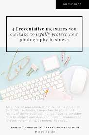 4 Preventative Measures You Can Take To Legally Protect Your Photography Business Thelawtog Photography Business Photography Photography Resources