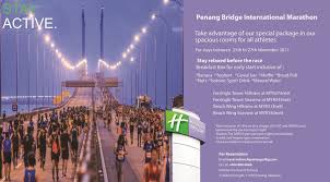 De penang bridge international marathon of penang bridge marathon is een jaarlijkse marathon evenement gehouden in penang bridge , penang , maleisië. Holiday Inn Resort Special Rates For Penang Bridge International Marathon 2017 Penang Bridge International Marathon