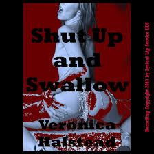 Amazon.com: Shut Up and Swallow: A Very Rough Blackmail Sex Short (Audible  Audio Edition): Veronica Halstead, Nichelle Gregory, Lyrical Lip Service,  LLC.: Books