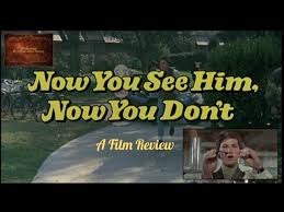 Disney’s “Now You See him - Now You Don’t” - A Film Review -
