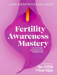 Fertility Awareness Mastery Charting Workbook A Companion