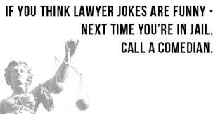 If You Think Lawyer Jokes Are Funny Next Time You Re In Jail Call A Comedian Lawyer Jokes Lawyer Humor Just For Laughs