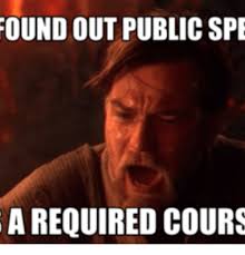 Public Publicated And Public Speaking Meme Ound Out Public Spe A Required Cours Public Speaking Jealous Ex Funny Tunes