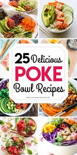 25 Must Try Super Delicious Easy Poke Bowls Poke Bowl Chicken Bowl Recipe Healthy Recipes