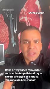 DECLARAÇÃO ▪ Leandro Batista Nóbrega, dono do Frigorífico Goiás, cujo  estabelecimento exibiu um cartaz com a frase: "Petista aqui não e bem vindo  (sic)" na vitrine, em Goiânia, disse que não há ...