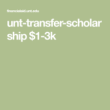 Unt Transfer Scholarship 1 3k Scholarships For College Student School